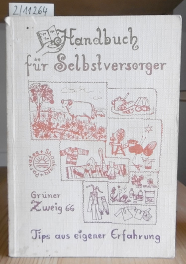 Handbuch für Selbstversorger. Tips aus eigener Erfahrung. - Shankara u. Parvatee