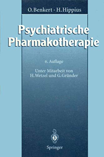 Psychiatrische Pharmakotherapie. O. Benkert ; H. Hippius. Unter Mitarb. von H. Wetzel und G. Gründer - Benkert, Otto und Hanns Hippius