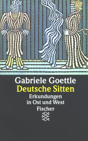 Deutsche Sitten : Erkundungen in Ost und West. Mit Photogr. von Elisabeth Kmölniger / Fischer ; 11790 - Goettle, Gabriele