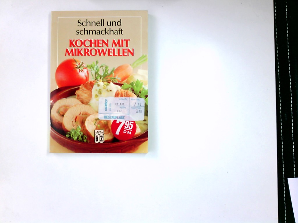 Kochen mit Mikrowellen - Schnell und schmackhaft, mit 80 Farbfotos.