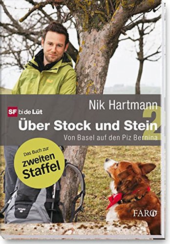 Über Stock und Stein 2: Von Basel auf den Piz Bernina (Das Buch zur zweiten Staffel) - Hartmann, Nik