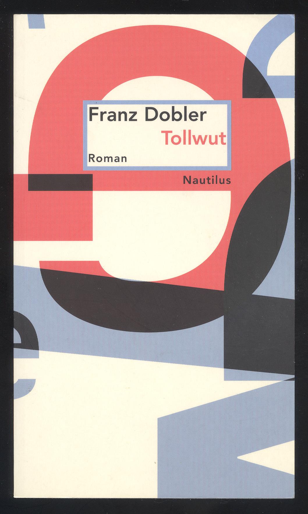 Tollwut. Roman. - Dobler, Franz.