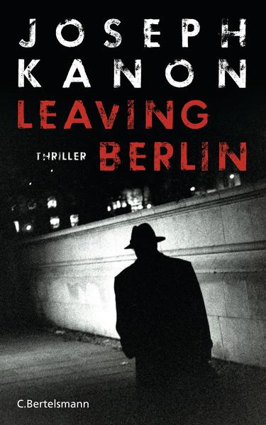 Leaving Berlin: Thriller - Kanon, Joseph und Elfriede Peschel