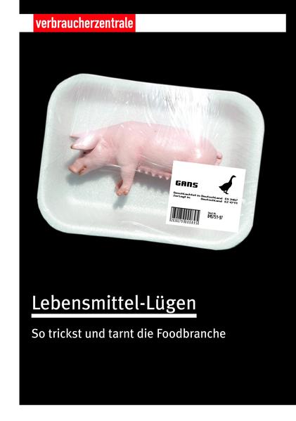 Lebensmittel-Lügen: Wie die Food-Branche trickst und tarnt - Klein, Birgit, Janina Löbel Andrea Schauff u. a.