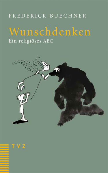 Wunschdenken : ein religiöses ABC. Mit 10 Ill. von Sabine Schwyter-Küfer. Aus dem Amerikan. übertr. von Niklaus Peter - Buechner, Frederick