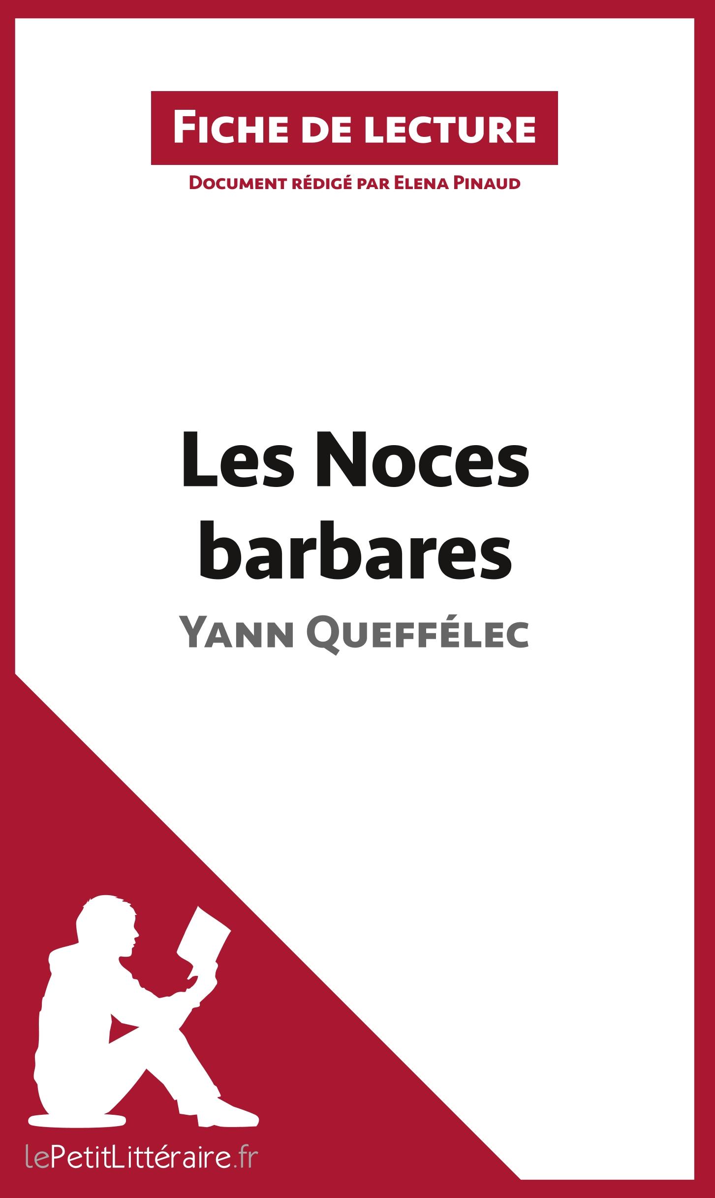 Les Noces barbares de Yann Queffélec (Fiche de lecture) - Pinaud, Elena|Lepetitlittéraire. Fr