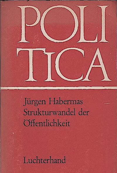 Strukturwandel der Öffentlichkeit : Untersuchungen zu e. Kategorie d. bürgerl. Gesellschaft - Jürgen (Verfasser) Habermas