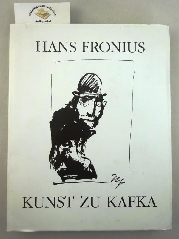 Kunst zu Kafka. Mit einem Text von Hans Fronius. Einführung Wolfgang Hilger. Bildtexte Helmut Strutzmann - Fronius, Hans und Wolfgang Hilger