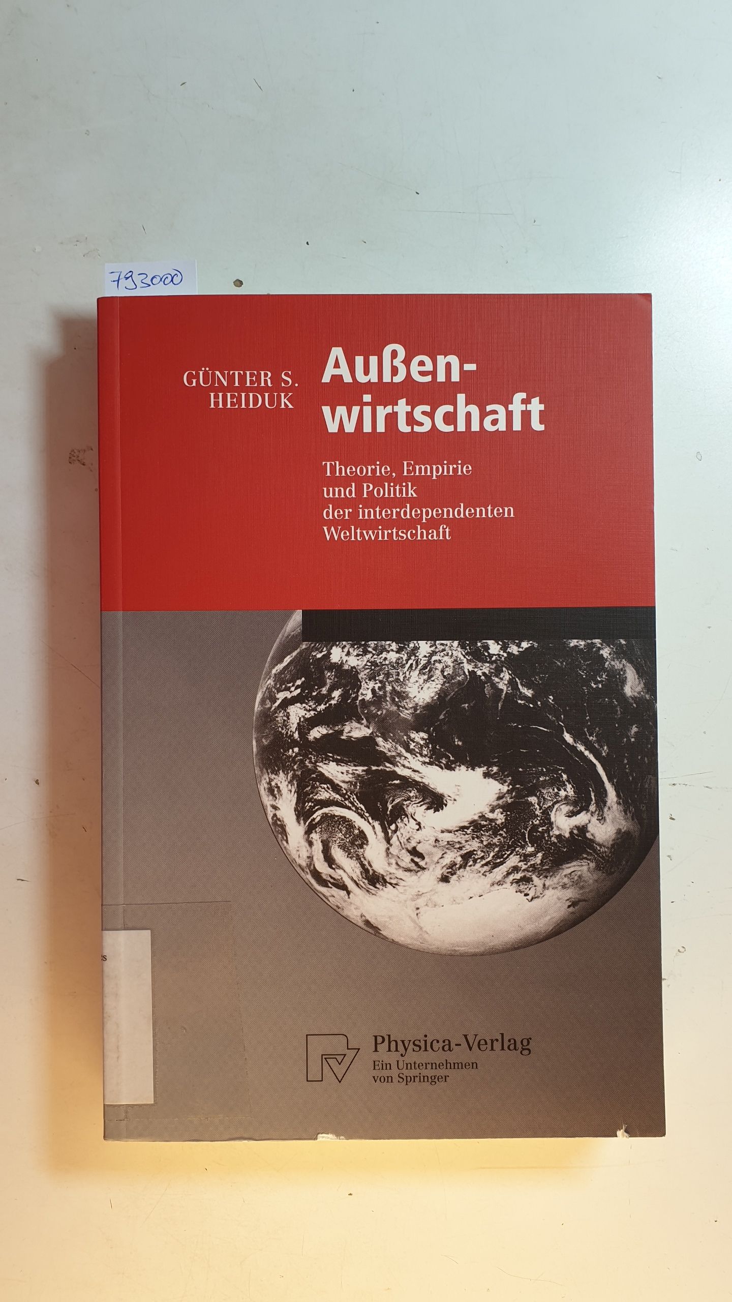Außenwirtschaft : Theorie, Empirie und Politik der interdependenten Weltwirtschaft ; mit 34 Tabellen - Heiduk, Günter S.