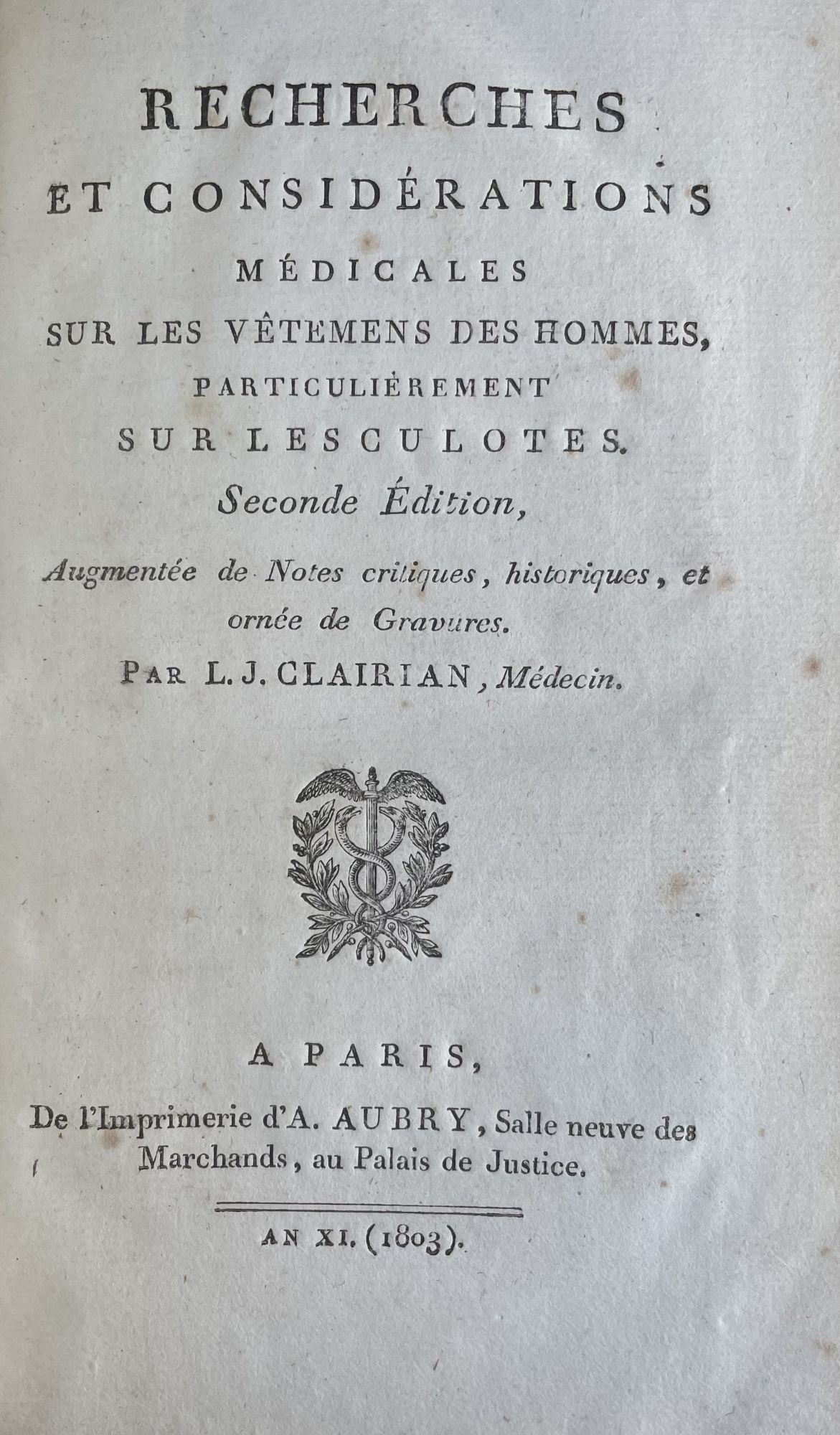 Recherches et Considérations médicales sur les Vétemens des hommes, particulièrement sur les Culotes. Seconde Édition, Augmentée de Notes critiques,