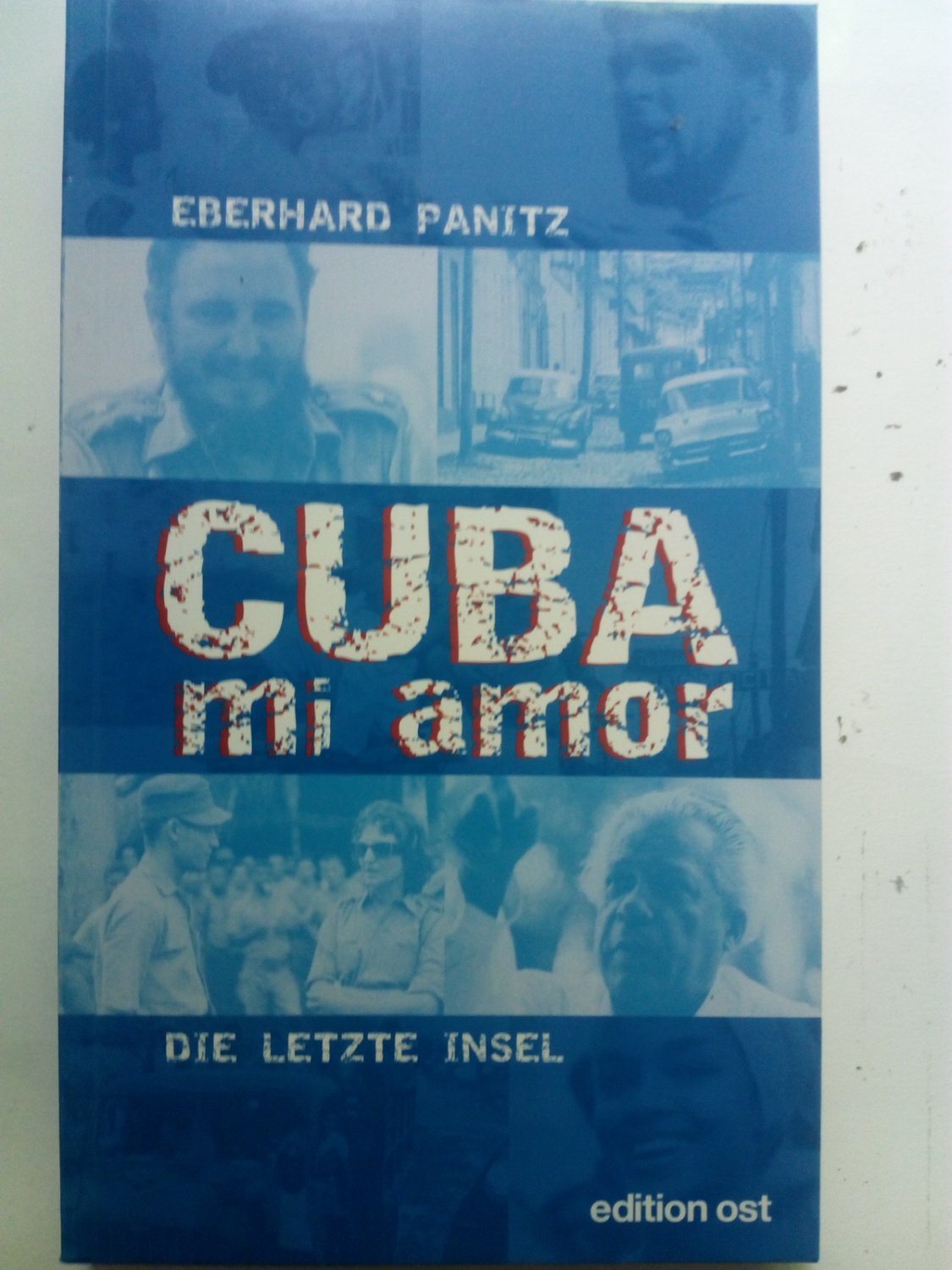 Cuba, mi amor: die letzte Insel - Panitz, Eberhard