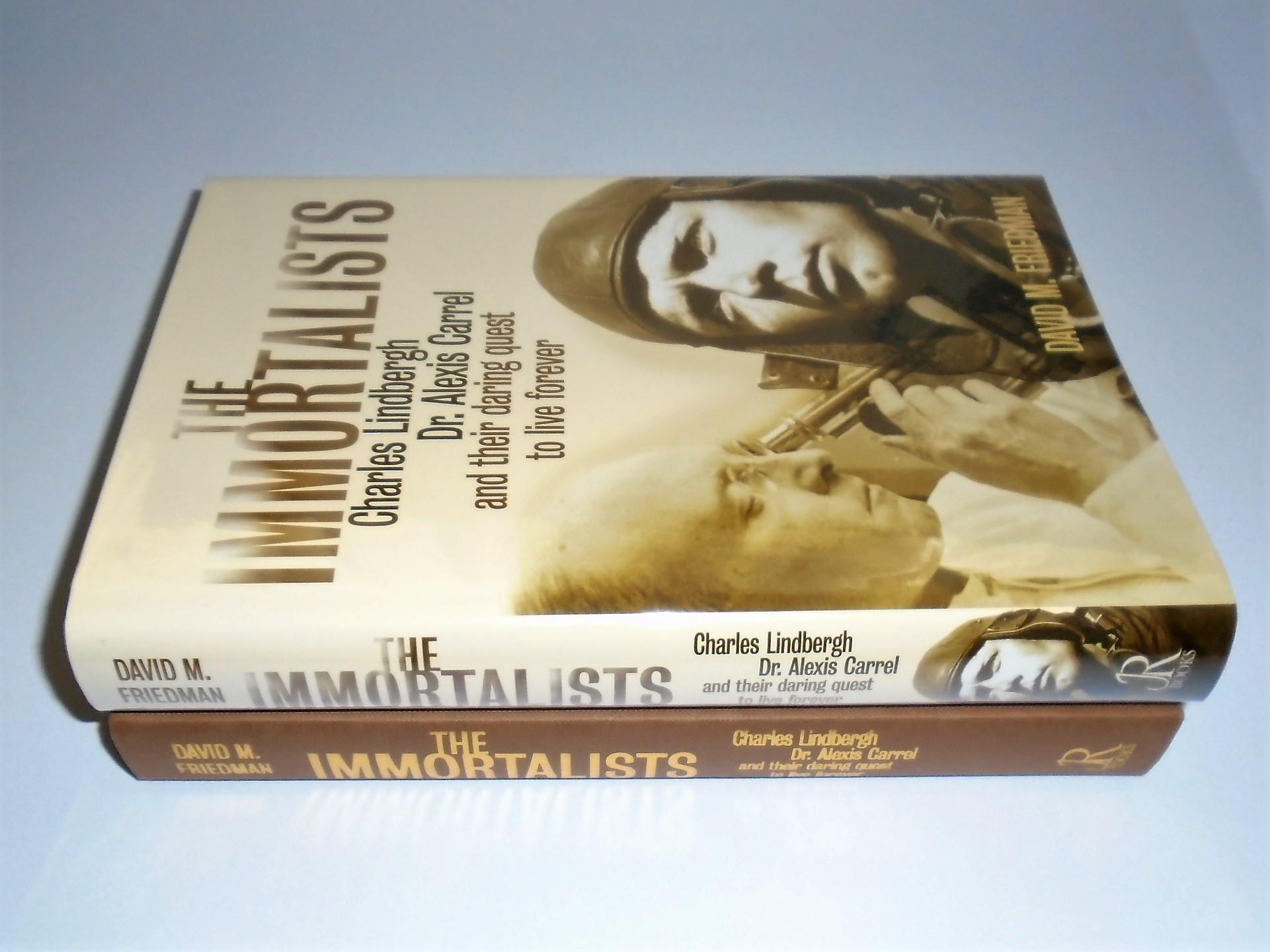 The Immortalists: Charles Lindbergh, Dr.Alexis Carrel and Their Daring Quest to Live Forever - Friedman, David