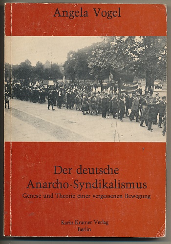 Der deutsche Anarcho-Syndikalismus. Genese und Theorie einer vergessenen Bewegung. - Vogel, Angela