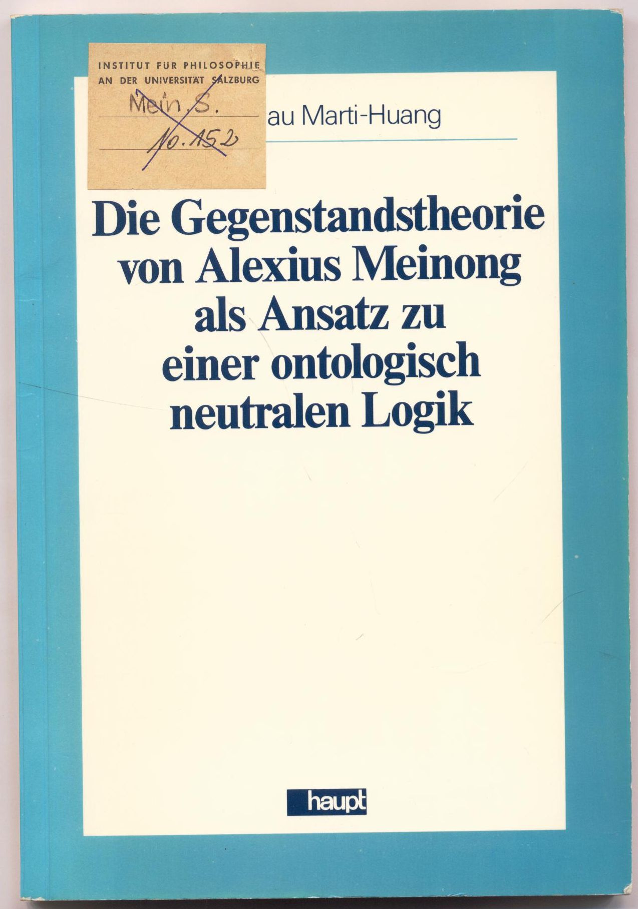 Die Gegenstandstheorie von Alexius Meinong als Ansatz zu einer ontologisch neutralen Logik - Marti-Huang, Duen Jau