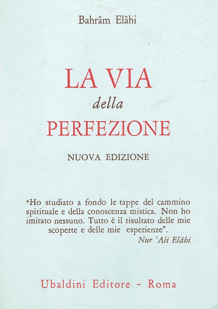 La via della perfezione : l'insegnamento di Nur 'Ali Elahi - Bahram Elahi