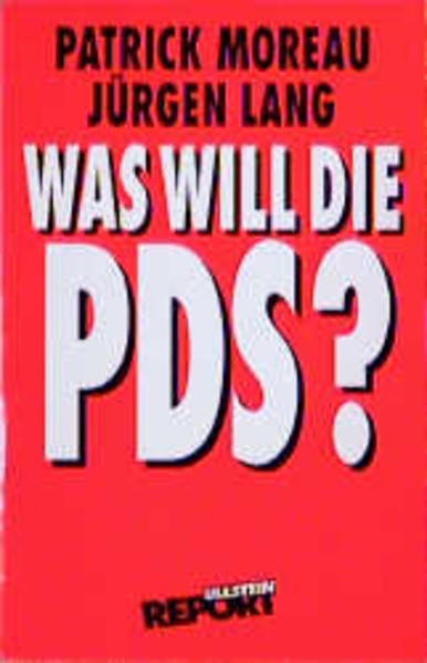 Was will die PDS? - Patrick, Moreau, Lang Jürgen P. und Neu Viola