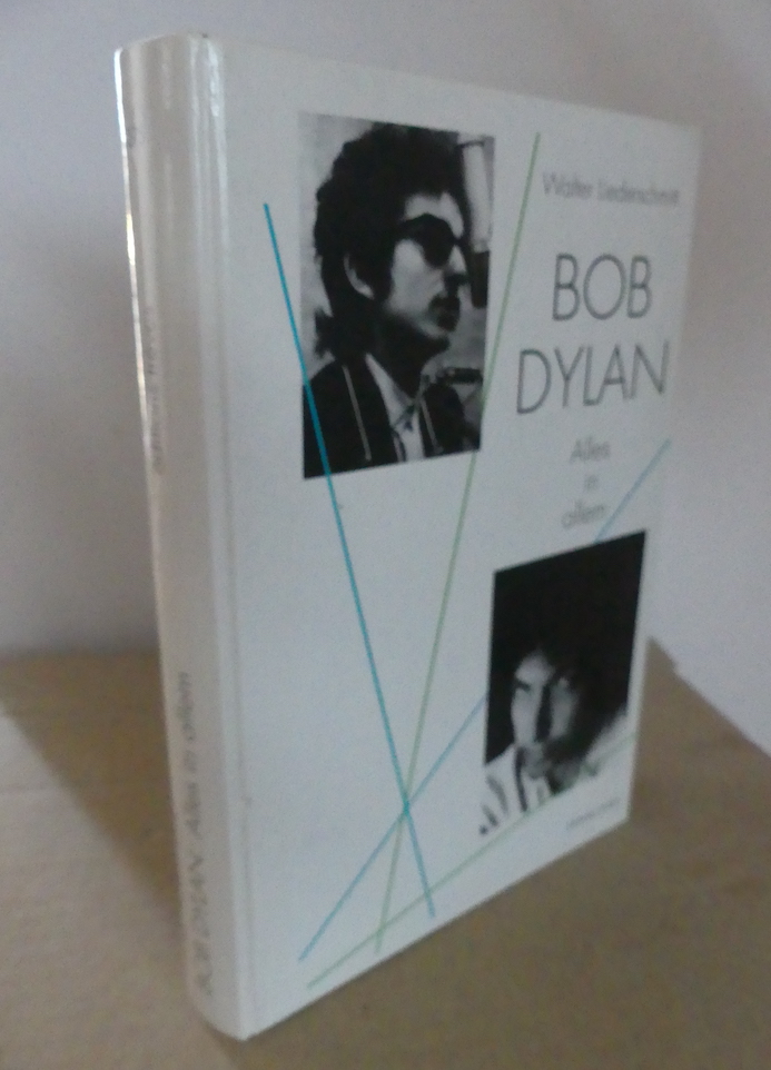 Bob Dylan. Alles in Allem. - Lieberschmitt, Walter.