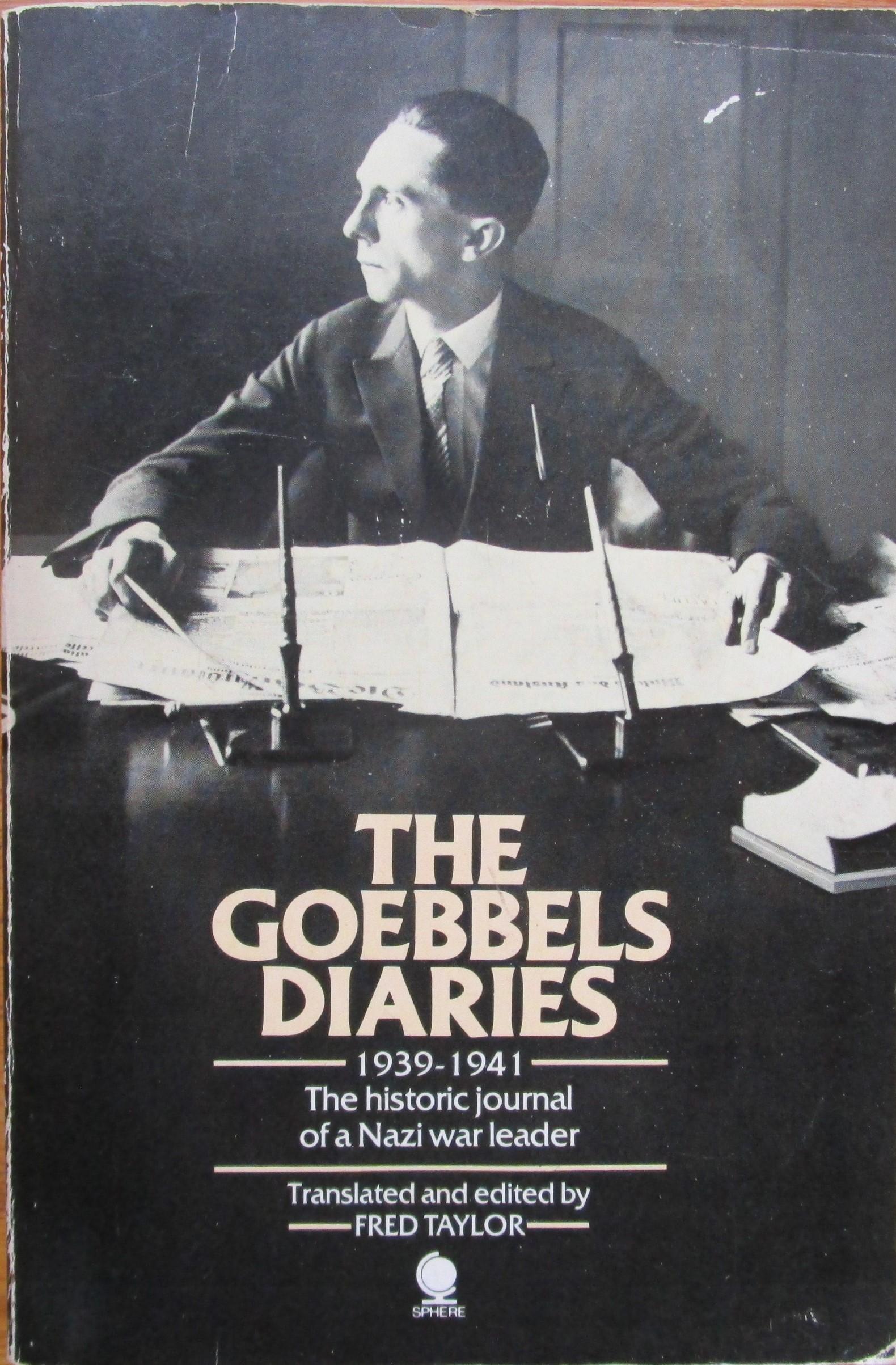 The Goebbels Diaries 1939-1941 the Historic Journal of a Nazi War Leader - Taylor, Fred (tranlator & editor)