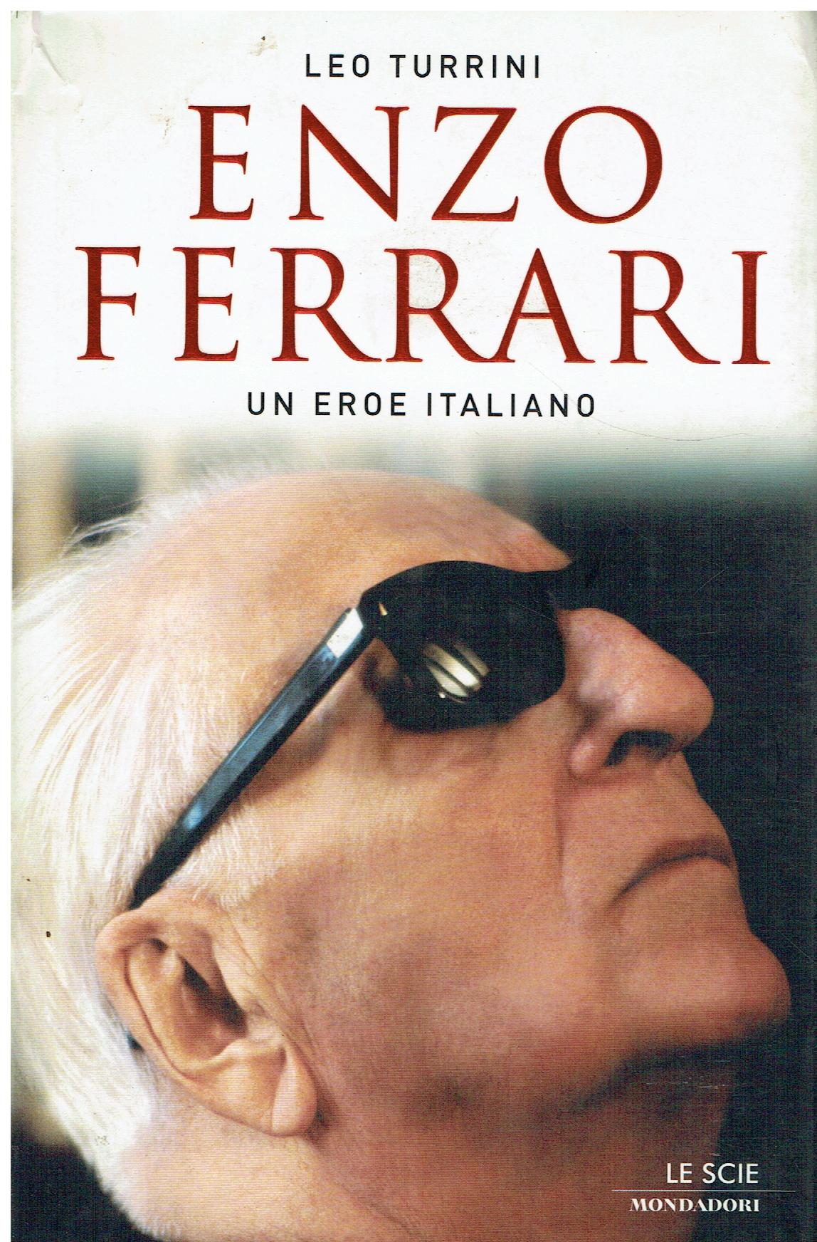 Enzo Ferrari : un eroe italiano - Leo Turrini