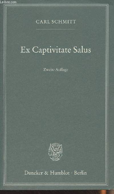 Ex Captivitate Salus - Erfahrungen der Zeit 1945/47 - Zweite auflage - Schmitt Carl