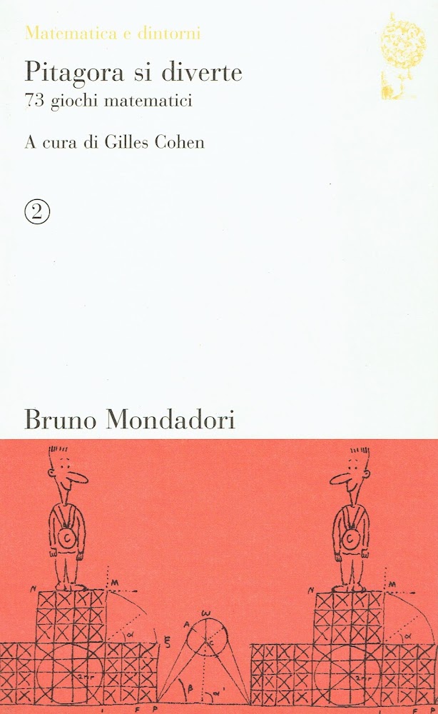 Pitagora si diverte : 73 giochi matematici - a cura di Gilles Cohen