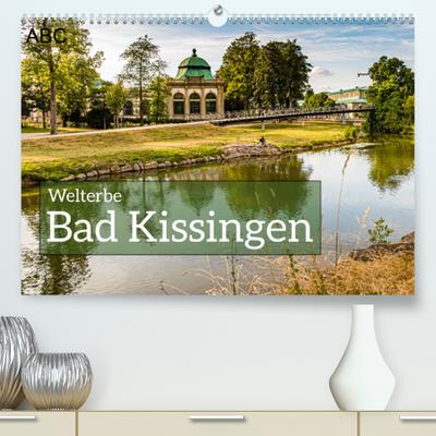 Bad Kissingen UNESCO Welterbe (Premium, hochwertiger DIN A2 Wandkalender 2022, Kunstdruck in Hochglanz) : Elf Great Spas of Europe ausgezeichnet (Monatskalender, 14 Seiten ) - Georg Berg