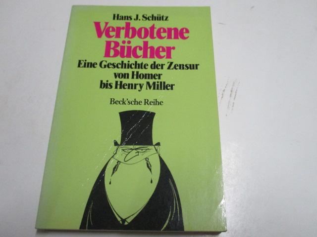 Verbotene Bücher. Eine Geschichte der Zensur von Homer bis Henry Miller. - Schütz, Hans J.