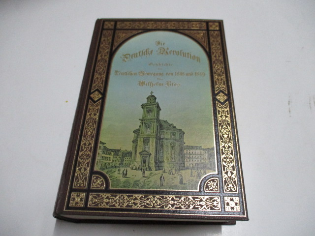 Die Deutsche Revolution. Geschichte der Deutschen Bewegung von 1848 und 1849. - Blos, Wilhelm