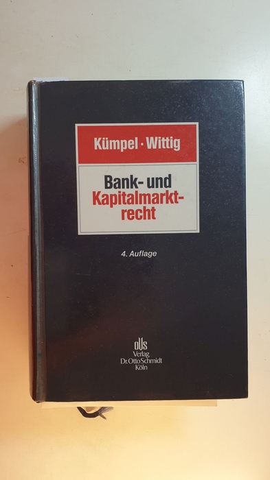 Bank- und Kapitalmarktrecht. 4., neu bearb. Aufl. - Kümpel, Siegfried [Begr.] ; Wittig, Arne [Hrsg.] ; Bauer, Frieder