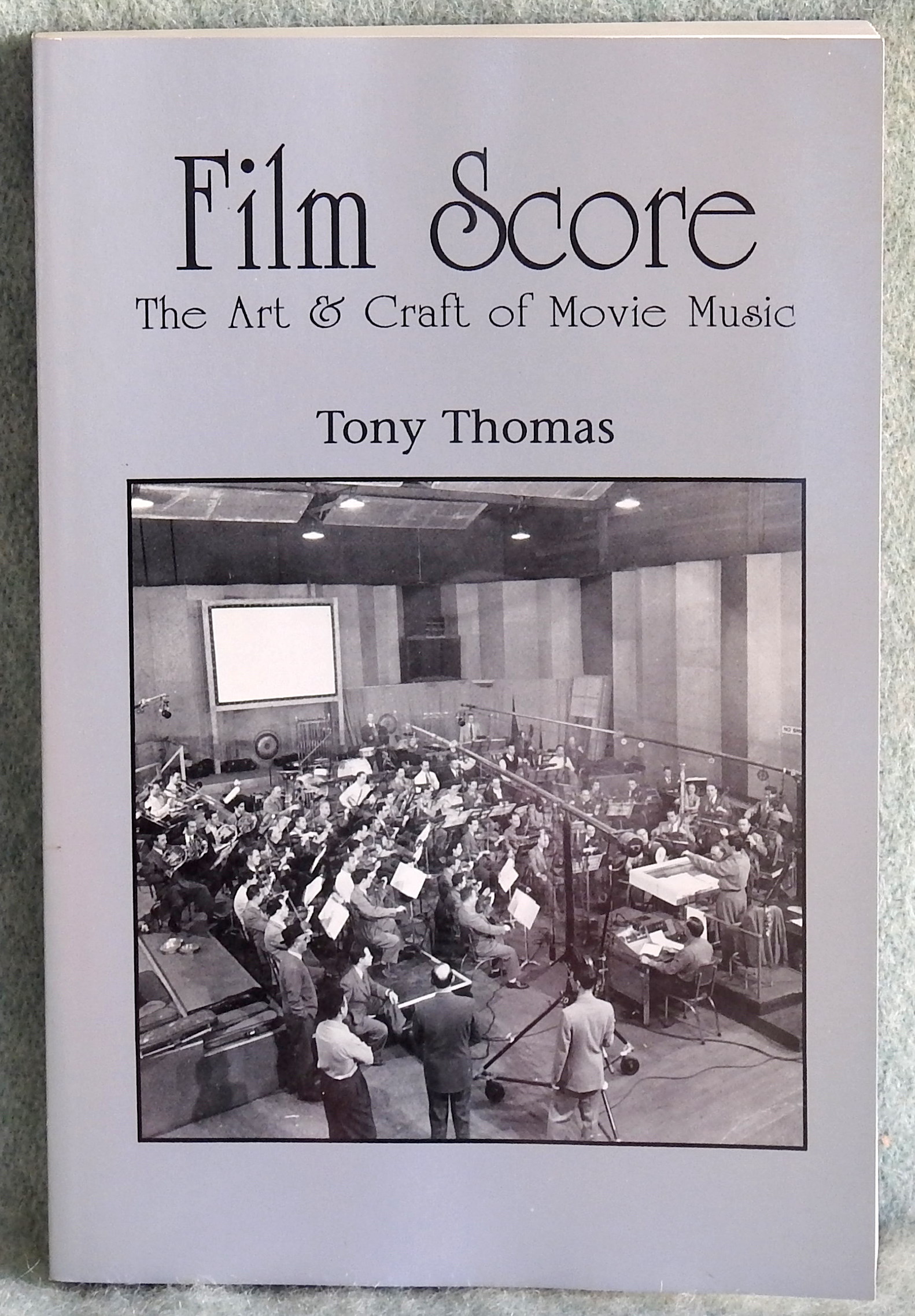 Film Score: The Art and Craft of Movie Music - Thomas, Tony
