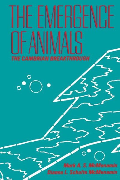 Emergence of Animals : The Cambrian Breakthrough - McMenamin, Mark A. S.; McMenamin, Dianna L. Schulte