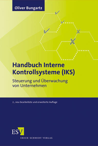 Handbuch Interne Kontrollsysteme (IKS): Steuerung und Überwachung von Unternehmen - Bungartz Dr., Oliver