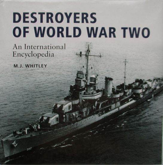 DESTROYERS OF WORLD WAR TWO - An International Encyclopedia - WHITLEY, M. J.