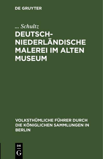 Deutsch-Niederländische Malerei im Alten Museum - Schultz