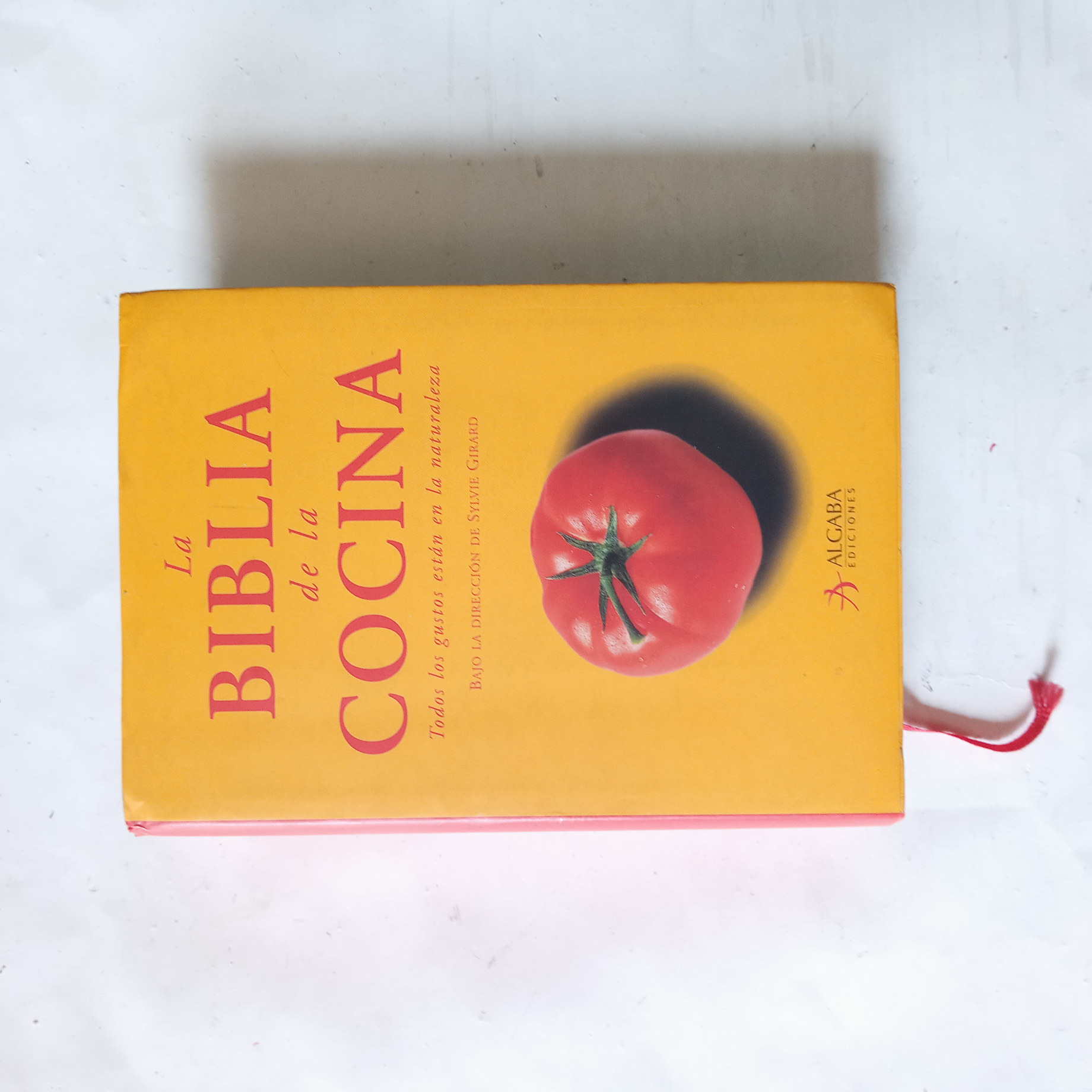 LA BIBLIA DE LA COCINA. Todos Los Gustos Están En La Naturaleza - Girard, Sylvie (Dirección)