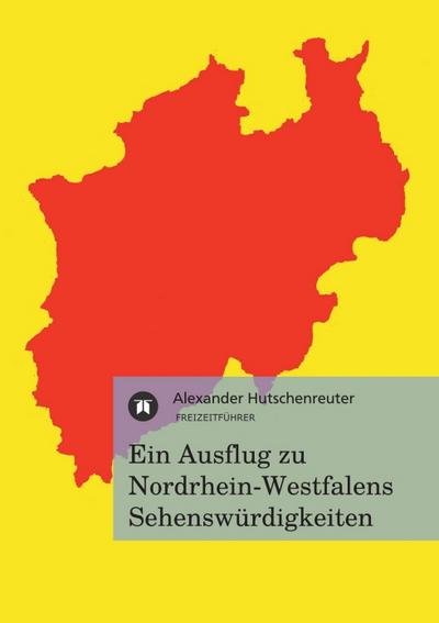 Ein Ausflug zu Nordrhein-Westfalens Sehenswürdigkeiten - Alexander Hutschenreuter