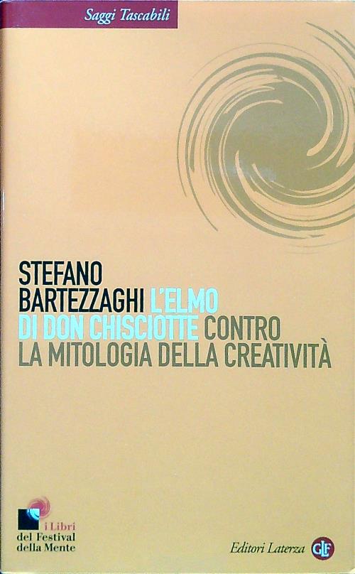 L' elmo di Don Chisciotte. Contro la mitologia della creativita' - Bartezzaghi, Stefano