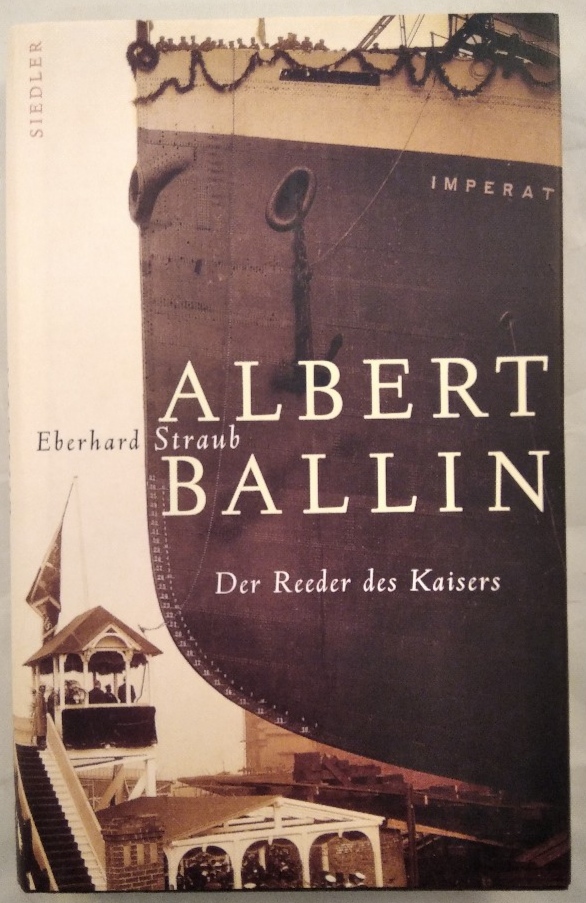 Albert Bellin. Der Reeder des Kaisers. - Straub, Eberhard