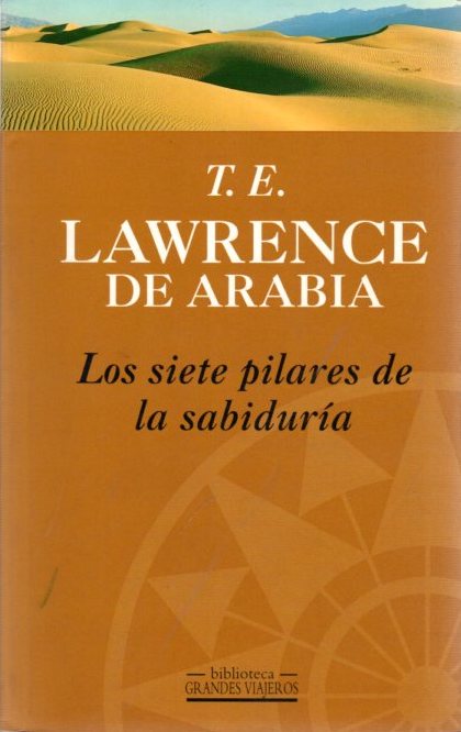 Los siete pilares de la sabiduría . - T.E. Lawrence de Arabia