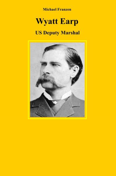 Wyatt Earp : US-Deputy Marshal - Michael Franzen