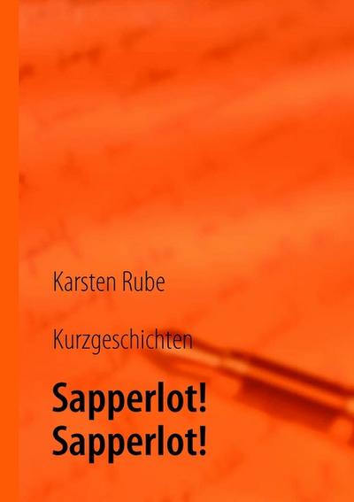 Sapperlot! Sapperlot - Karsten Rube