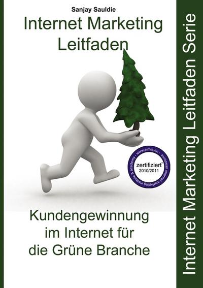 Internet Marketing Grüne Branche : Internet Marketing Leitfaden für die Grüne Branche - Sanjay Sauldie