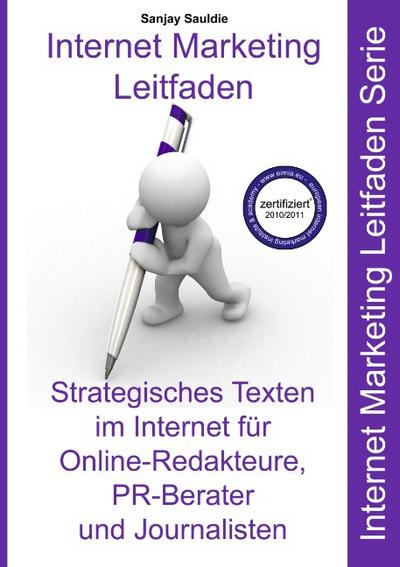 Strategisches Texten im Internet für Online-Redakteure, PR-Berater und Journalisten : Internet Marketing Leitfaden - Sanjay Sauldie