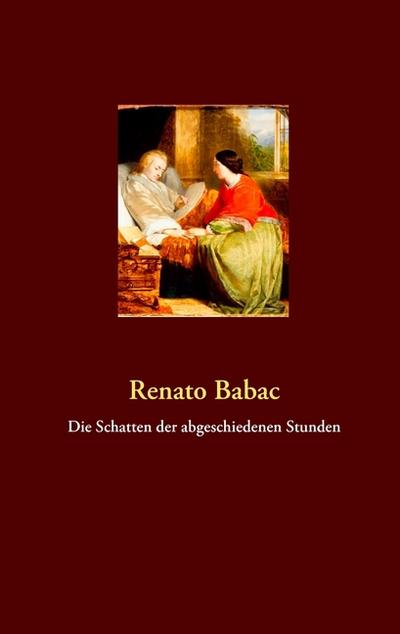 Die Schatten der abgeschiedenen Stunden - Renato Babac