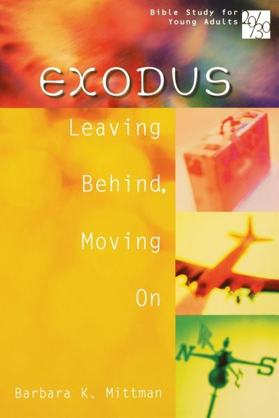 20/30 Bible Study for Young Adults Exodus : Leaving Behind, Moving on - Barbara K. Mittman