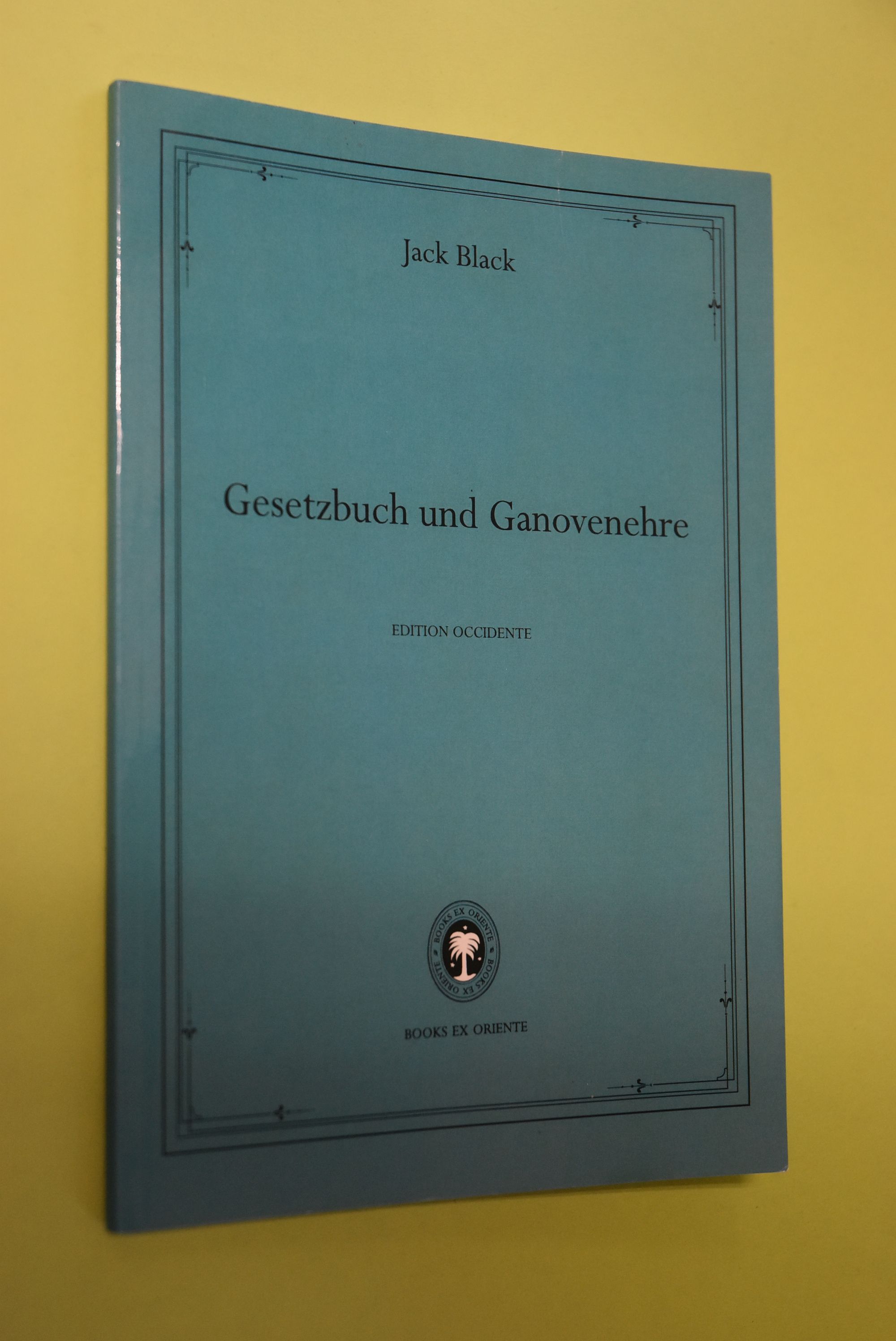 Gesetzbuch und Ganovenehre. Jack Black. Aus dem Amerikan. von Axel Monte und Florian Vetsch. Mit einem Nachw. von Jürgen Ploog / Edition Occidente - Black, Jack, Jürgen (Verfasser eines Nachworts) Ploog und Axel Vetsch Florian Monte