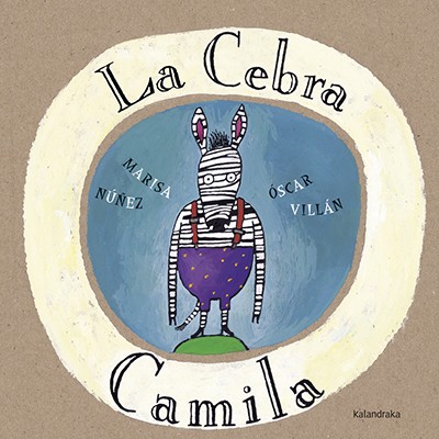 Cebra Camila, La. Edad: 7+. - Nuñez, Marisa y Oscar Villán (Il.)