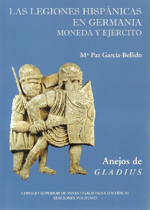 Legiones hispánicas en germania, Las. Moneda y ejército. Anejos de Gladius 6. - García-Bellido, María-Paz