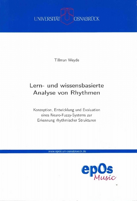 Lern- und wissensbasierte Analyse von Rhythmen. Konzeption, Entwicklung und Evalution eines Neuro-Fussy-Systems zur Erkennung rhythmischer Strukturen. - Weyde, Tillman