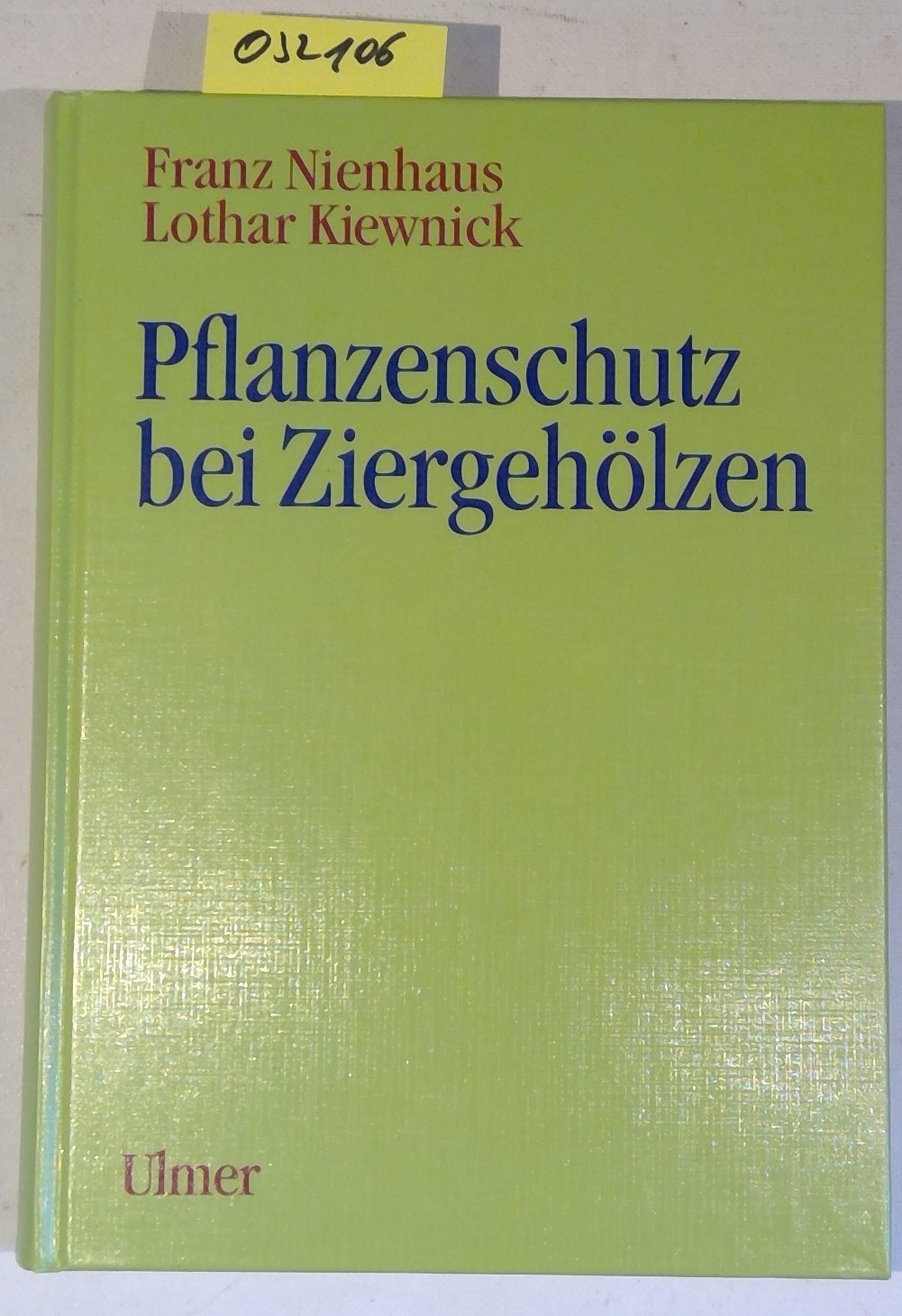 Pflanzenschutz bei Ziergehölzen - Nienhaus, Franz; Kiewnick, Lothar